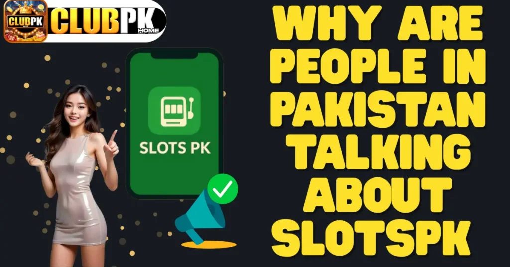 Slots PK: The Rising Trend Online Gaming in Pakistan