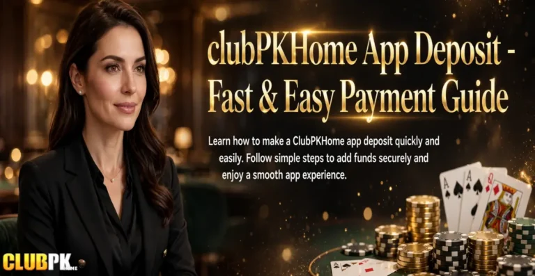 Clubpkhome app Deposit Guide​