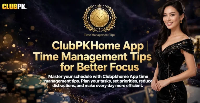 Clubpkhome App Time Management Tips