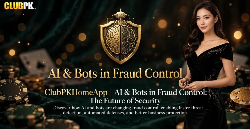 ClubPKHome App | AI & Bots in Fraud Control